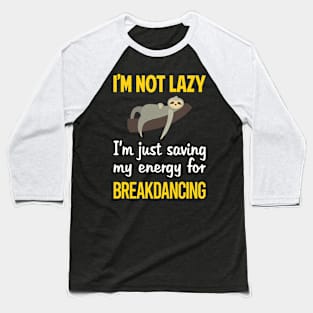 Funny Lazy Breakdancing Breakdance Breakdancer Break Dance Baseball T-Shirt